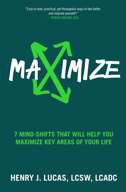 Maximize: 7 Mind-Shifts That Will Help You Maximize Key Areas of Your Life