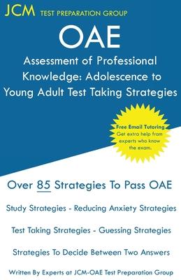 OAE Assessment of Professional Knowledge Adolescence to Young Adult Test Taking Strategies
