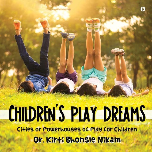 Children‘s Play Dreams: Cities or Powerhouses of Play for Children