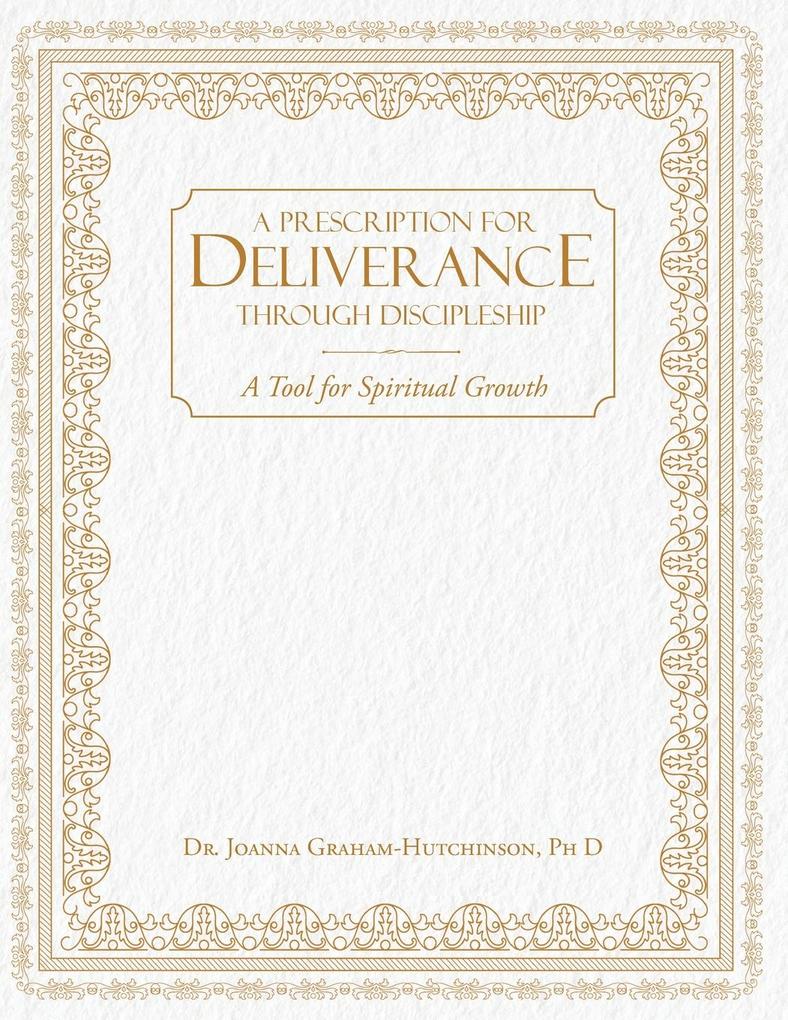 Prescription For Deliverance Through Discipleship