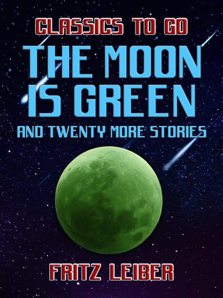 The Moon Is Green and twenty more stories