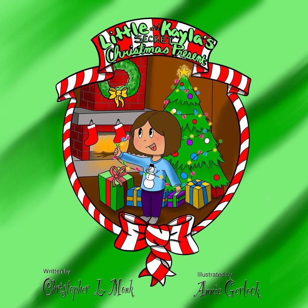Little Kayla‘s Secret Christmas Present (Little Ones Children‘s Books #2)