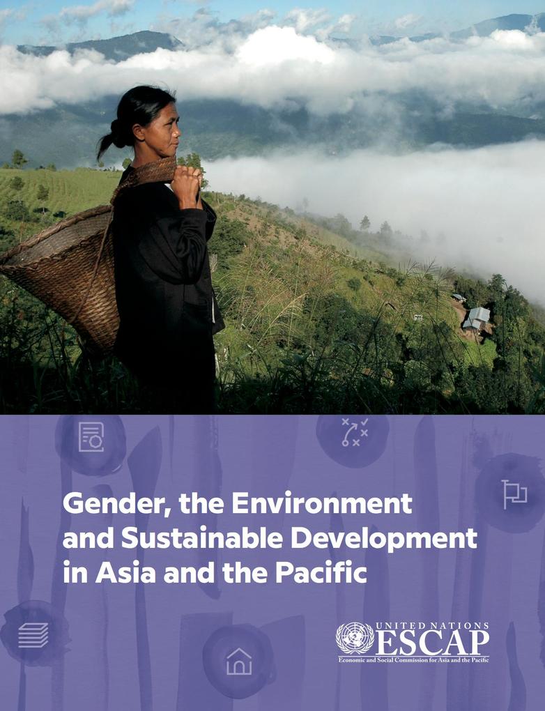 Gender the Environment and Sustainable Development in Asia and the Pacific