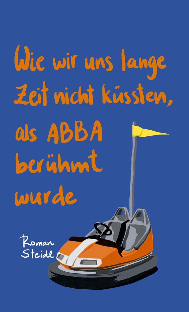Wie wir uns lange Zeit nicht küssten als ABBA berühmt wurde