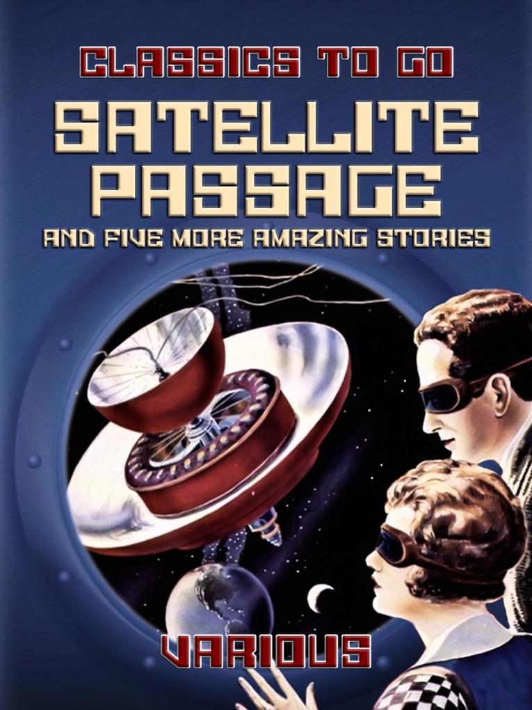 Satellite Passage and Five More Amazing Stories