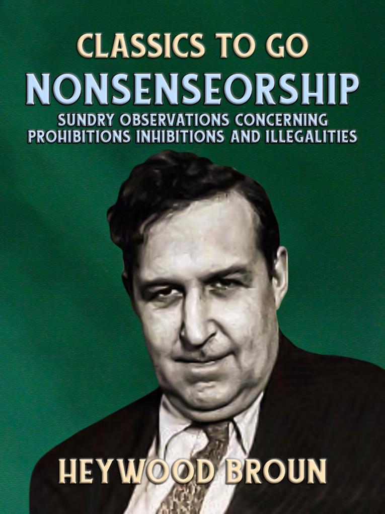 Nonsenseorship Sundry Observations Concerning Prohibitions Inhibitions and Illegalities