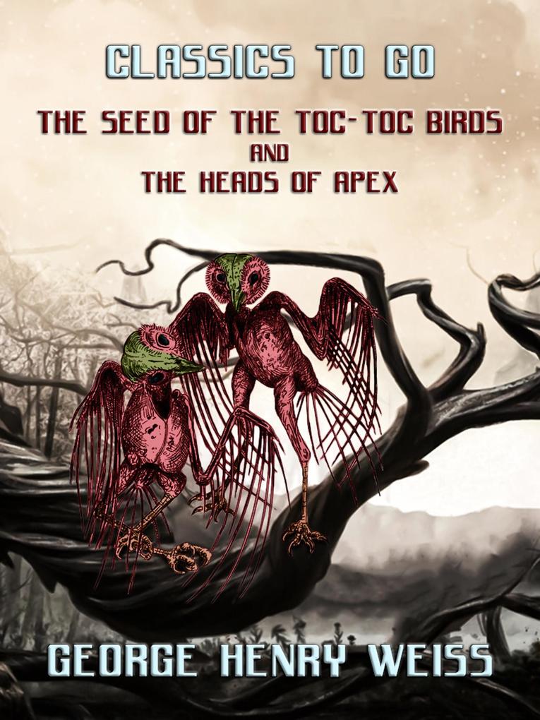 The Seed Of The Toc-Toc Birds and The Heads Of Apex