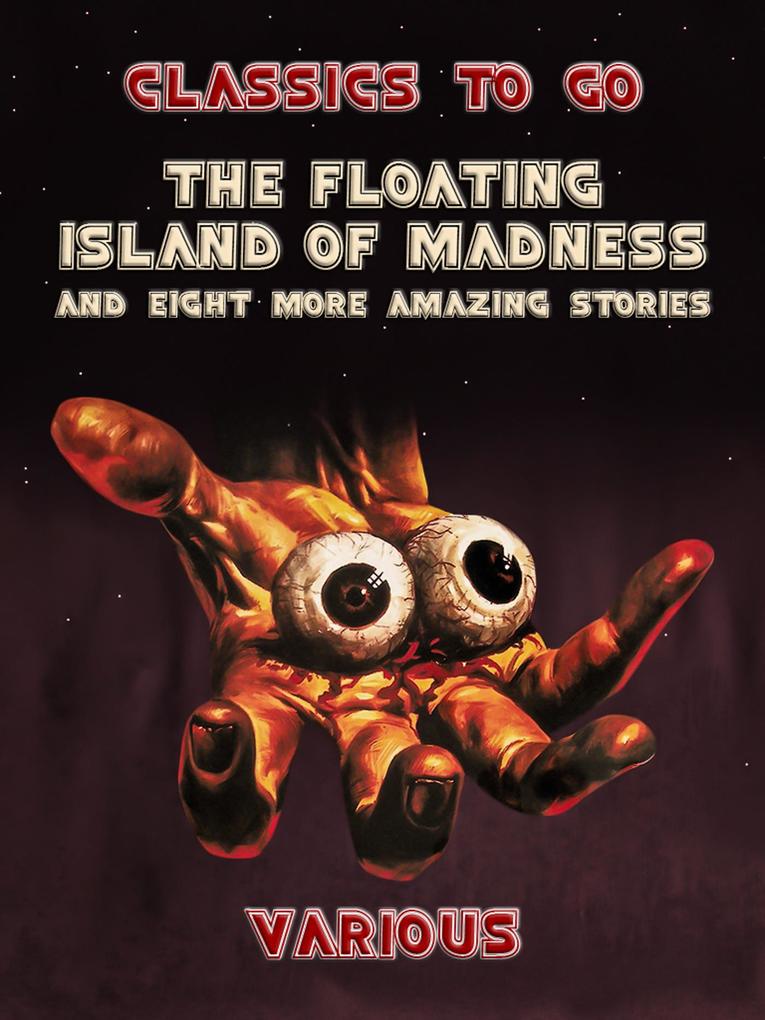 The Floating Island Of Madness and Eight More Amazing Stories