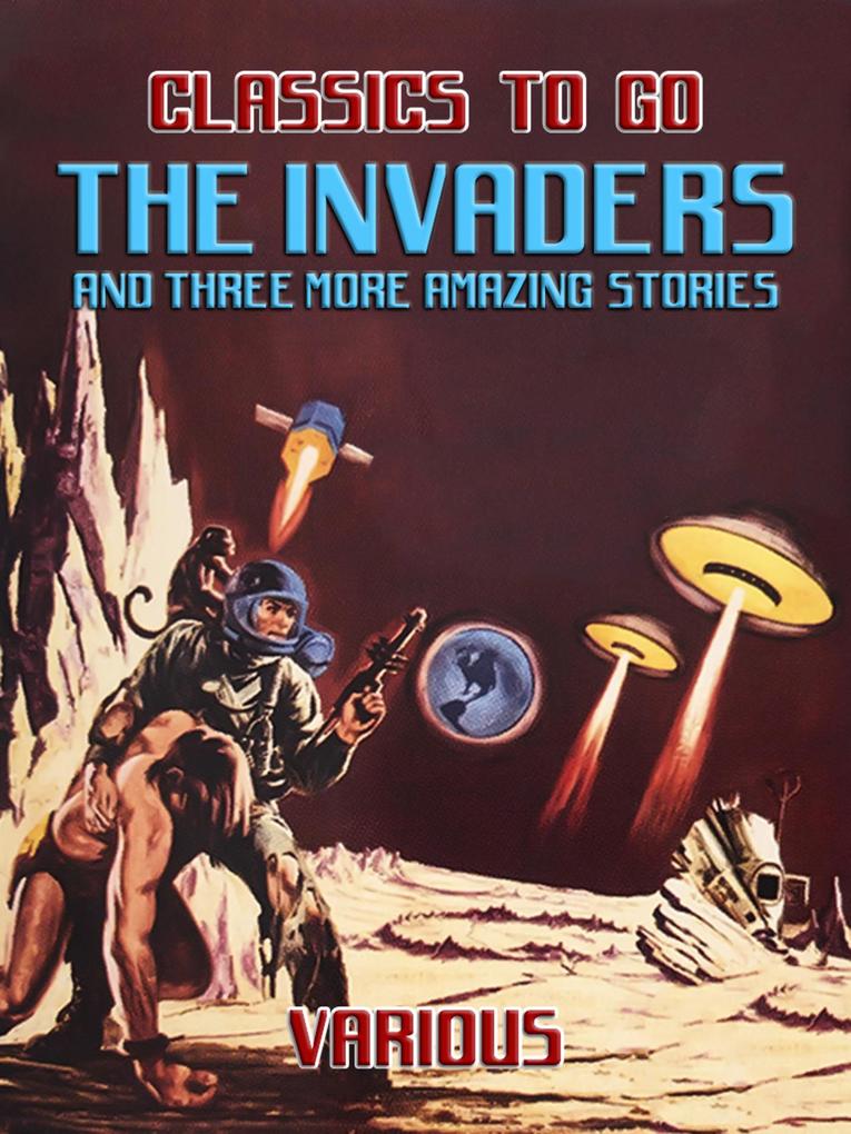 The Invaders And Three More Amazing Stories