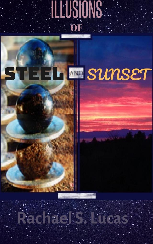 Illusions Of Steel And Sunset (Sci-fi and fantasy short stories #1)