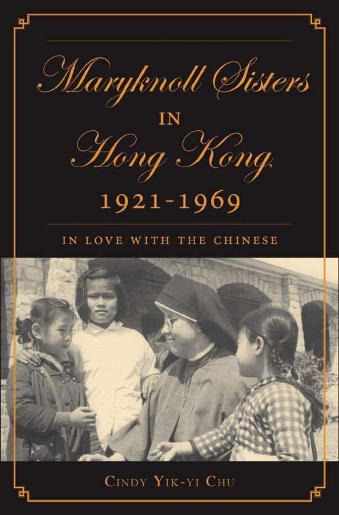 The Maryknoll Sisters in Hong Kong 1921-1969