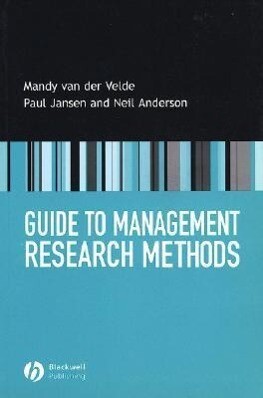 Guide to Management Research Methods - Mandy van der Velde/ Paul Jansen/ Neil Anderson