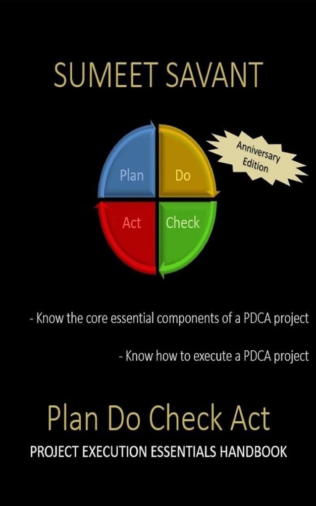 Plan Do Check Act (Lean Six Sigma Project Execution Essentials #1)