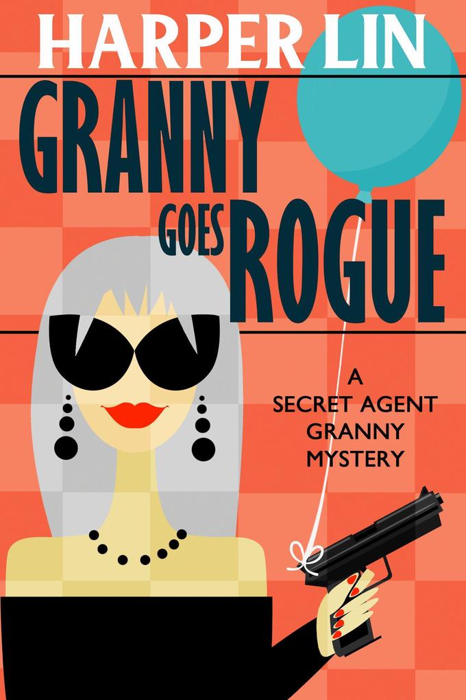 Granny Goes Rogue (Secret Agent Granny #8)