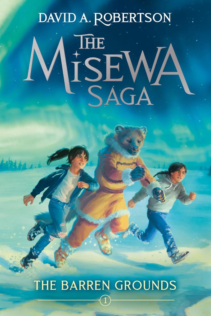 The Barren Grounds (The Misewa Saga Book 1)