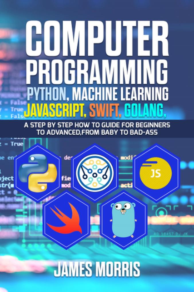 Computer Programming Python Machine Learning JavaScript Swift Golang: