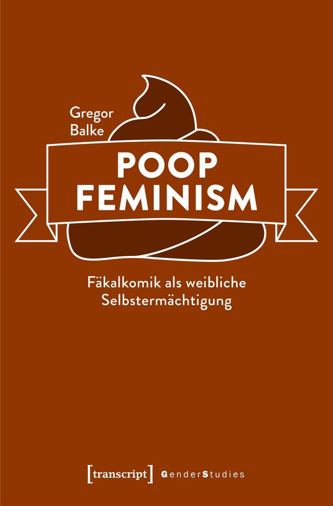 Poop Feminism - Fäkalkomik als weibliche Selbstermächtigung