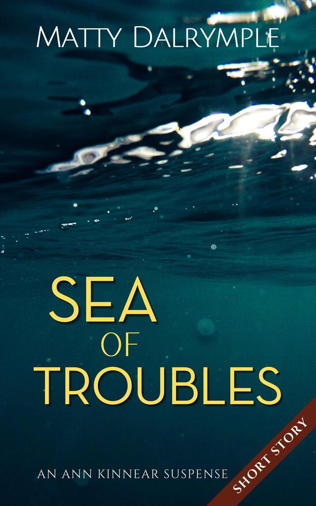 Sea of Troubles (The Ann Kinnear Suspense Shorts)