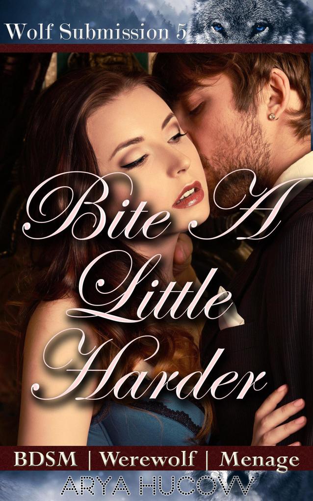 Bite A Little Harder (Wolf Submission #5)