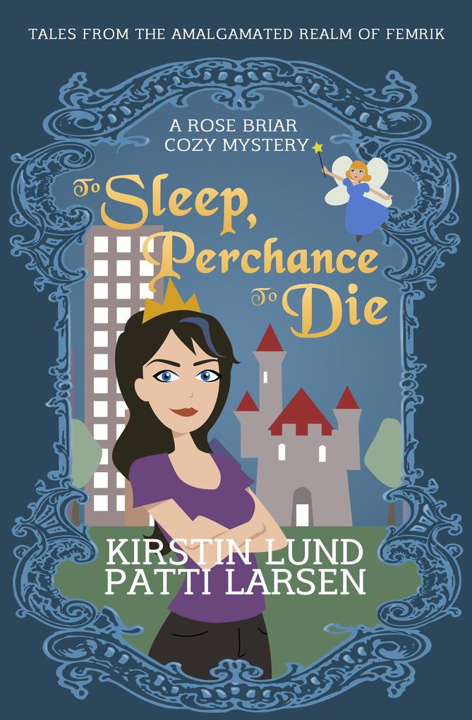 To Sleep Perchance To Die (Rose Briar Cozy Mysteries #1)