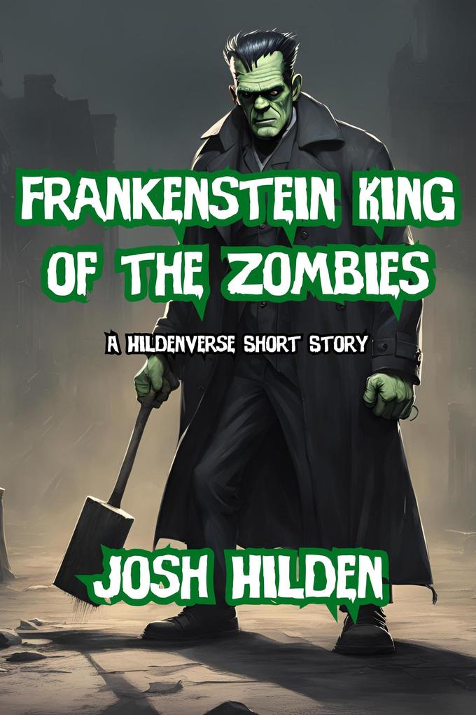 Frankenstein King of the Zombies (The Hildenverse)