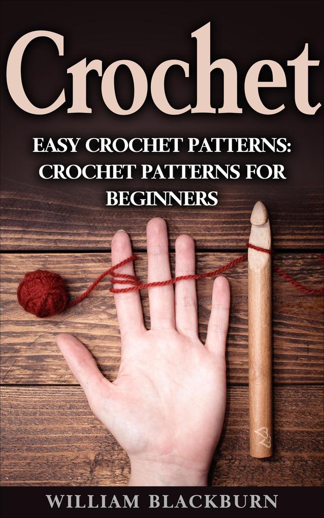 Crochet: Easy Crochet Patterns: Crochet Patterns for Beginners (Crochet books Summer crochet Simple crocheting)