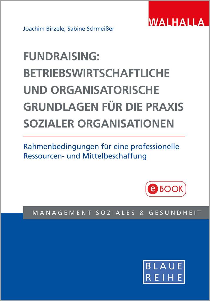 Fundraising: Betriebswirtschaftliche und organisatorische Grundlagen für die Praxis sozialer Organisationen