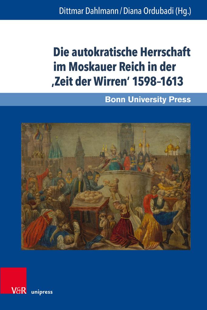 Die autokratische Herrschaft im Moskauer Reich in der ‘Zeit der Wirren‘ 1598-1613