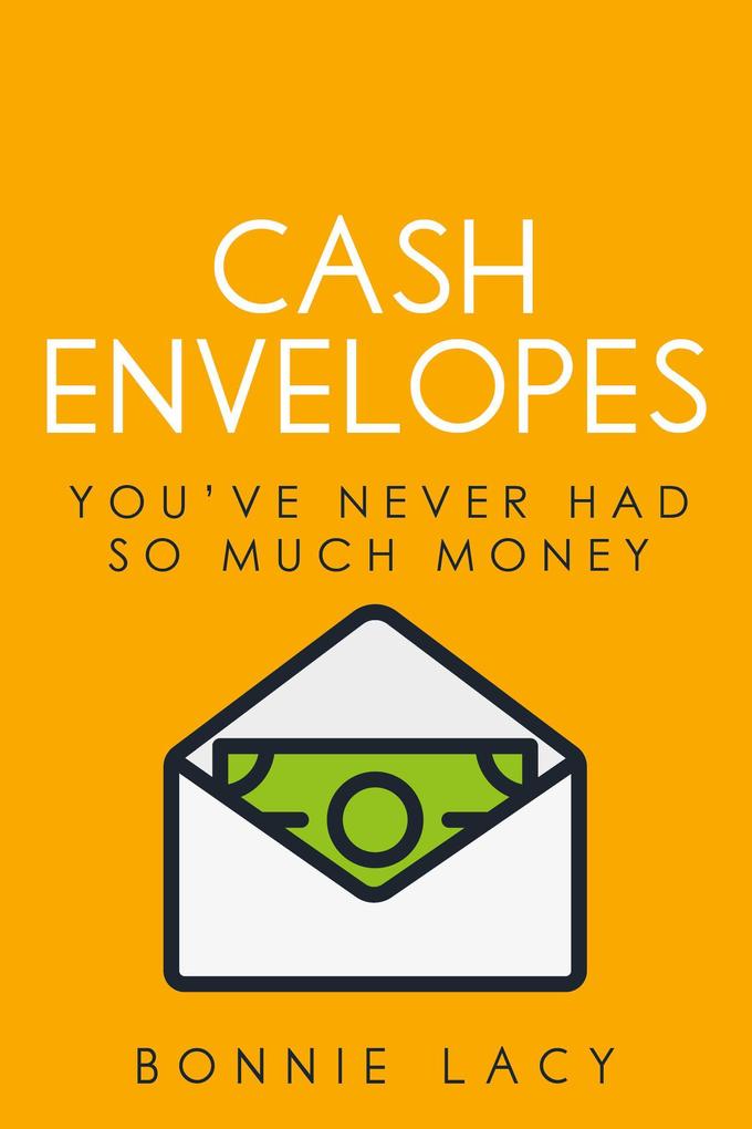 Cash Envelopes: You‘ve Never Had So Much Money