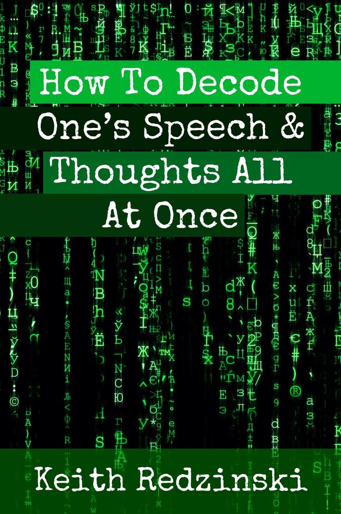 How To Decode One‘s Speech & Thoughts All At Once
