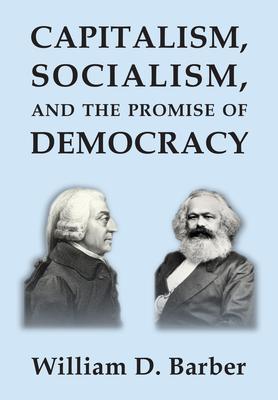 Capitalism Socialism and the Promise of Democracy