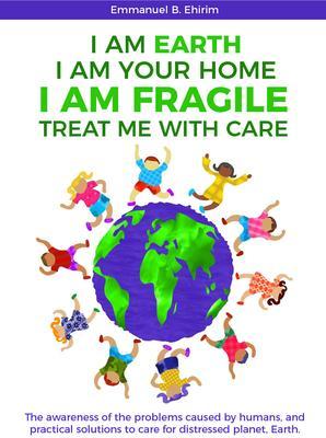 I am Earth I am Your Home I am Fragile: Treat Me With Care