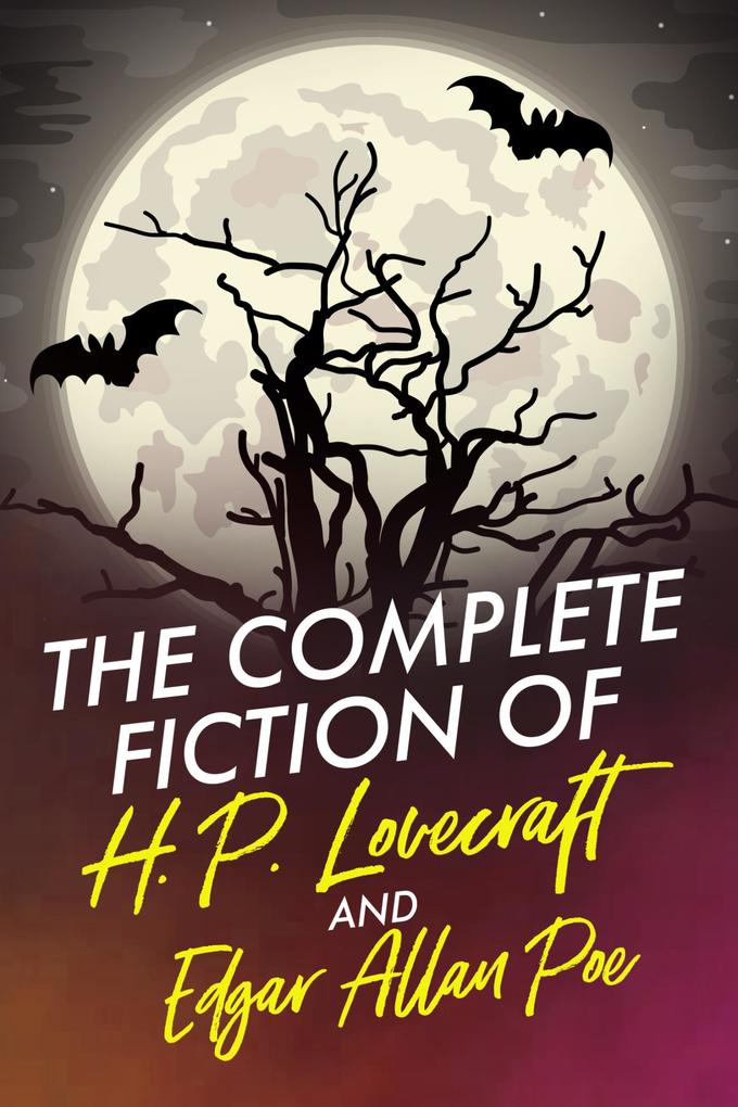 The Complete Fiction of H.P. Lovecraft and Edgar Allan Poe