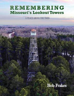 Remembering Missouri‘s Lookout Towers