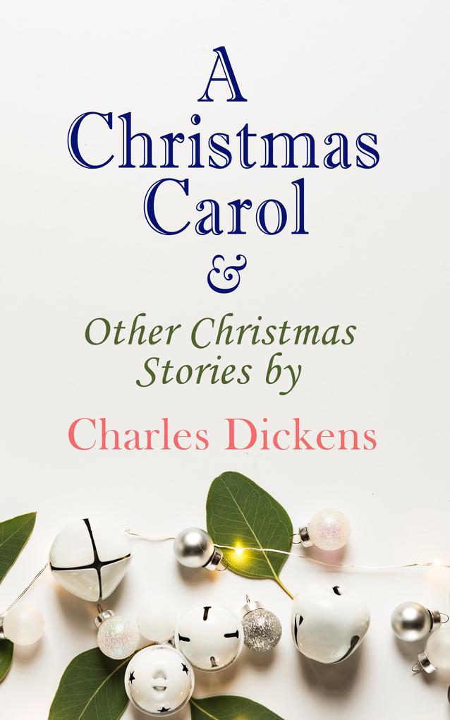 A Christmas Carol & Other Christmas Stories by Charles Dickens