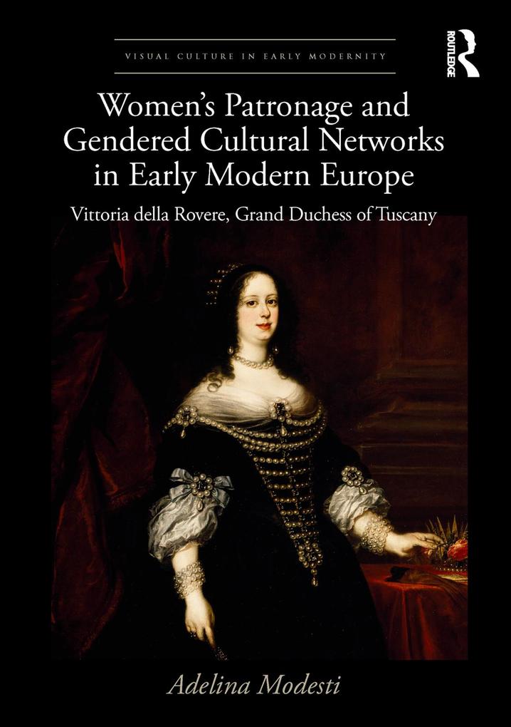Women‘s Patronage and Gendered Cultural Networks in Early Modern Europe