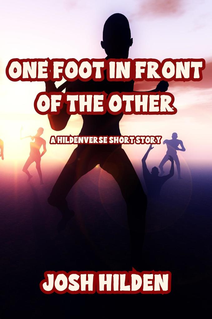 One Foot In Front of the Other (The Hildenverse)