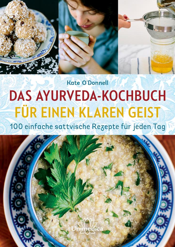 Das Ayurveda-Kochbuch für einen klaren Geist - Kate O'Donnell