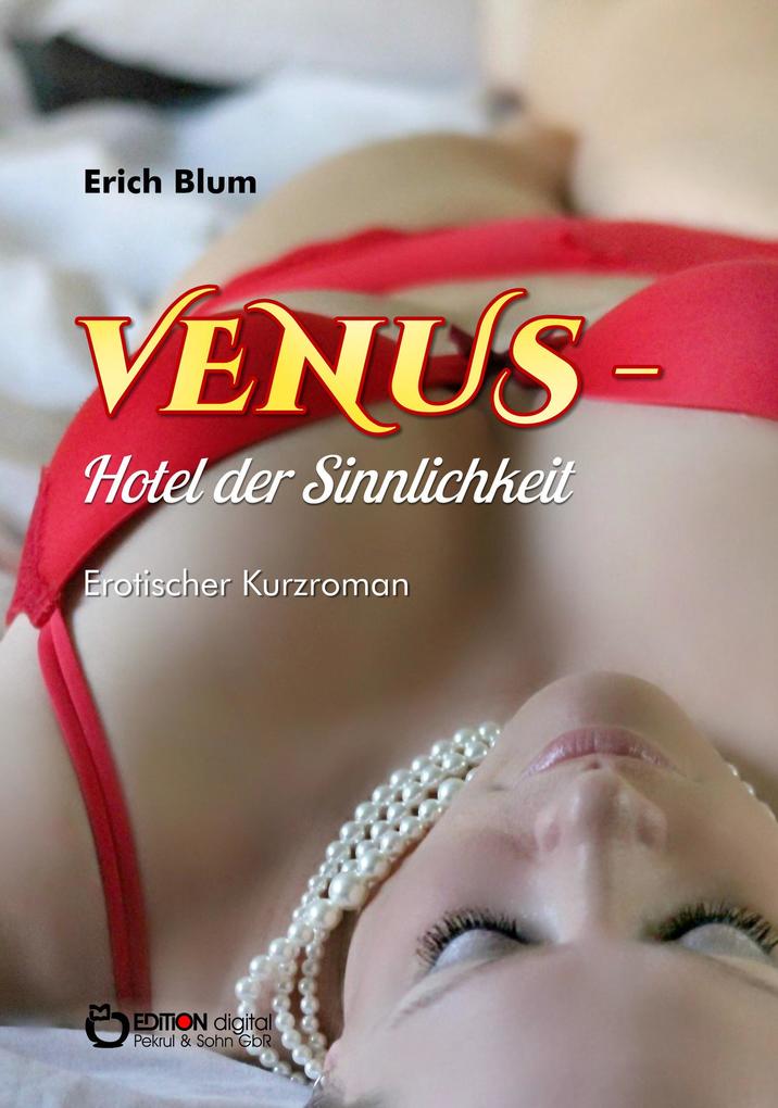 VENUS - Hotel der Sinnlichkeit - Erich Blum