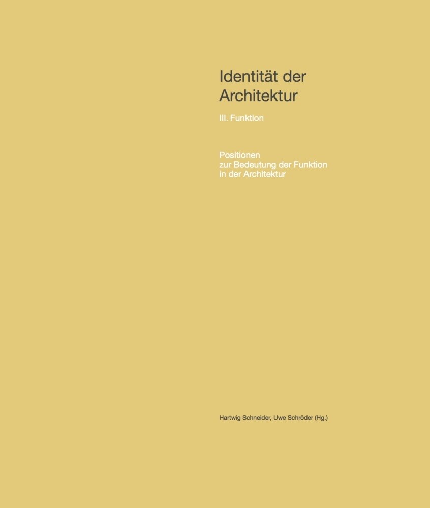 Identität der Architektur Bd. III: Funktion - Positionen zur Bedeutung der Funktion in der Architekt