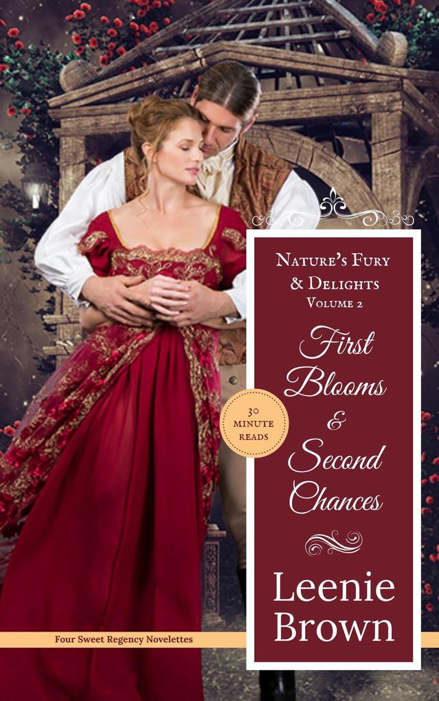 First Blooms and Second Chances (Nature‘s Fury and Delights Anthologies #2)