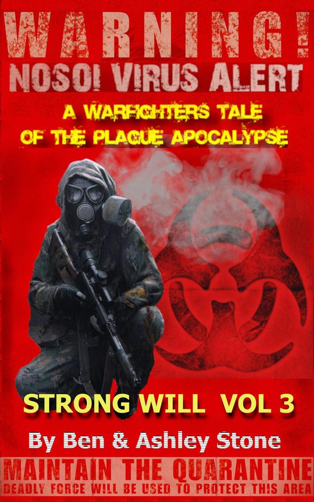 Strong Will Vol 3: A Warfighters Tale of the Plague Apocalypse (The NOSOI Virus Saga World: A Post-Apocalyptic Survival Series - Companion Series #3)