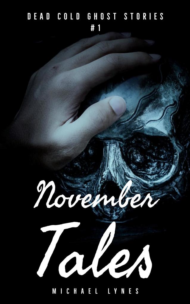 November Tales (Dead Cold Ghost Stories #1)