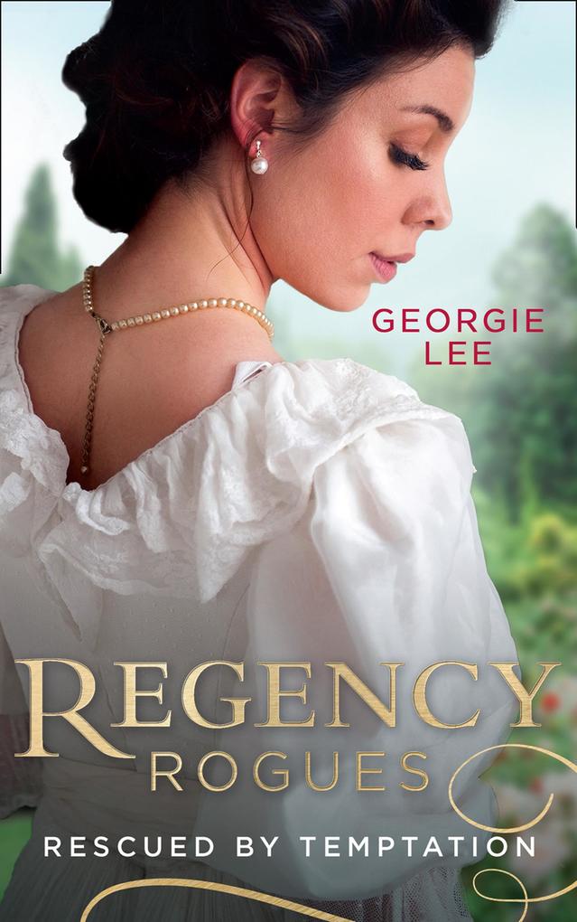 Regency Rogues: Rescued By Temptation: Rescued from Ruin / Miss Marianne‘s Disgrace