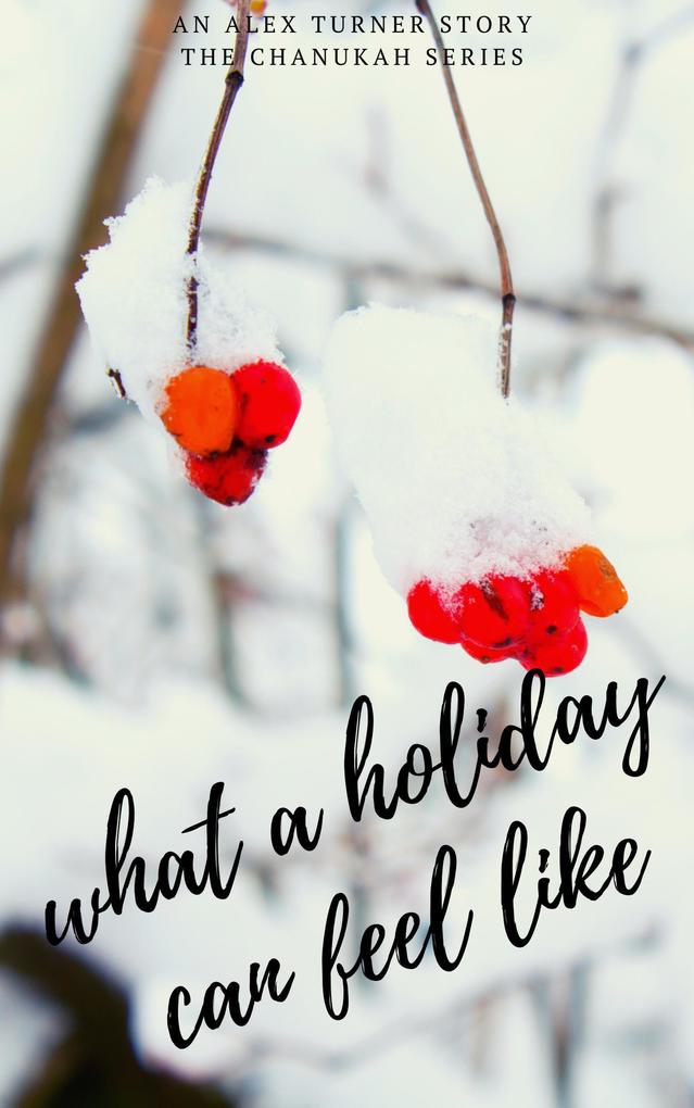 What A Holiday Can Feel Like (Chanukah #1)
