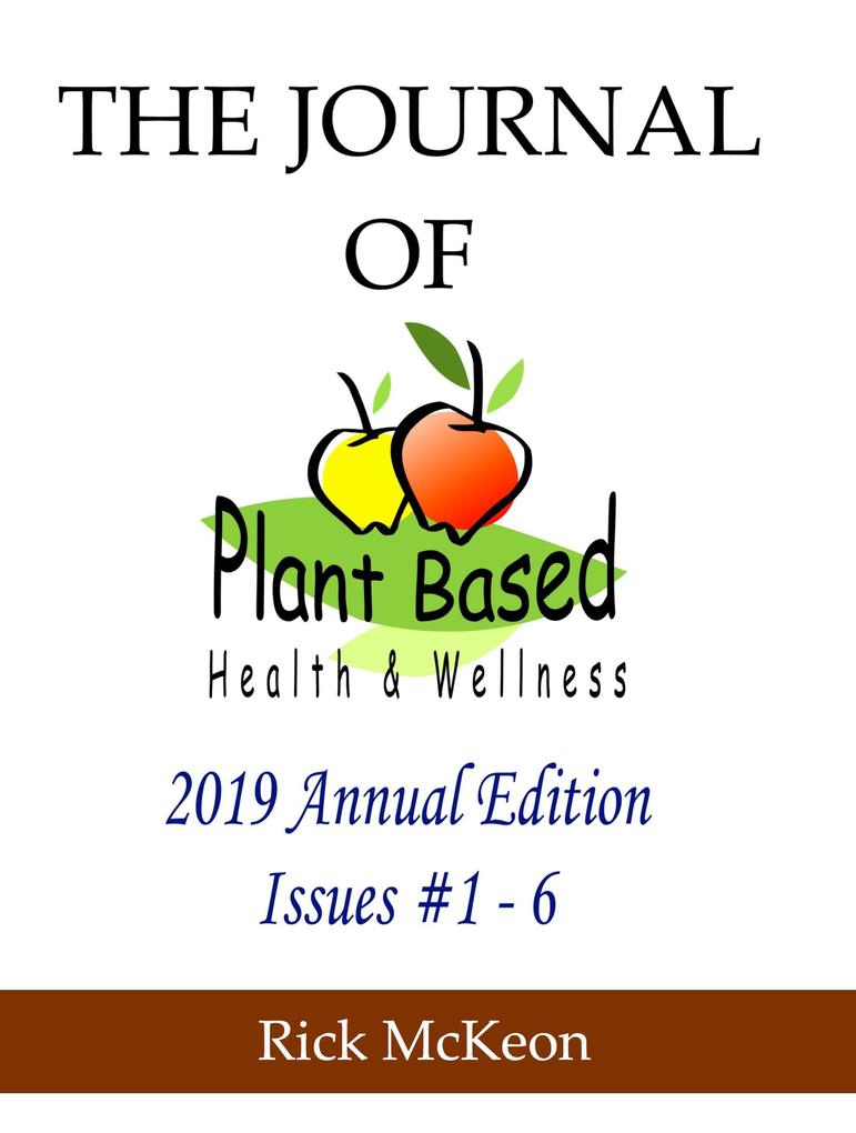The Journal of Plant Based Health & Wellness 2019 Annual Collection