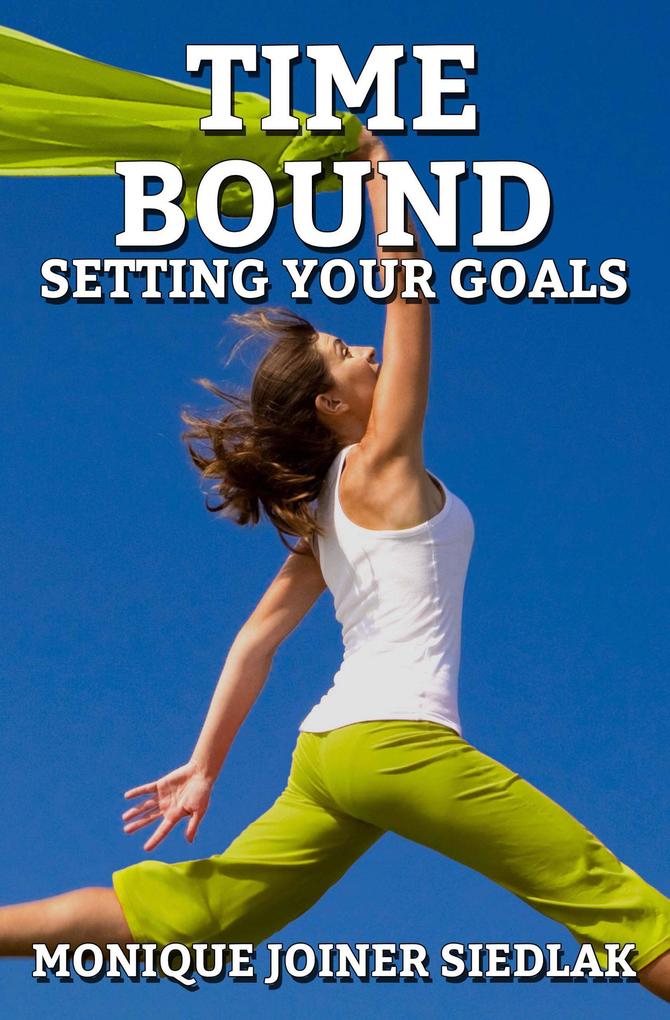 Time Bound: Setting Your Goals (Spiritual Growth and Personal Development #7)