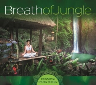 Breath of Jungle-Relaxing India Spirit