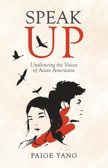 Speak Up: Unsilencing the Voices of Asian Americans