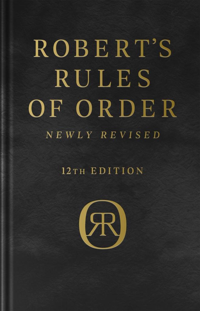 Robert's Rules of Order Newly Revised Deluxe 12th Edition - Henry M. Robert/ Daniel H. Honemann/ Thomas J. Balch